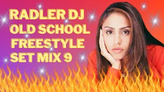 RADLER DJ - OLD SCHOOL - FREESTYLE - SET MIX 9