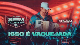 ISSO É VAQUEJADA - Tarcísio do Acordeon (DVD Ao Vivo)