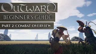 Outward: Beginner's Guide | Part 2 - Combat Overview