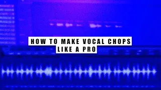 How To Make Vocal Chops In Fl Studio | Make Vocal Chops Like A Pro | FL Studio