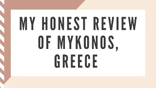 My Honest Review of Mykonos, Greece