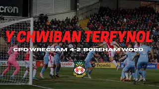 Y CHWIBAN TERFYNOL | CPD Wrecsam 4-2 Boreham Wood