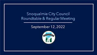 2022-9 -12 Snoqualmie City Council Roundtable and Regular Meeting