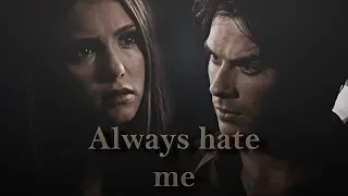 Damon & Elena | Always Hate Me