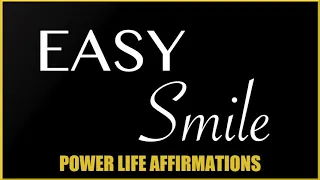 Easy Smile (MALE VOICE) Power Life Affirmations