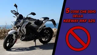 5 COSE CHE ODIO DELLA KEEWAY RKF 125