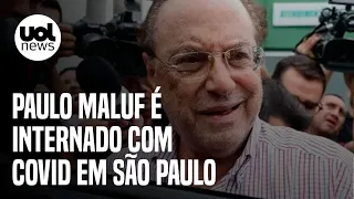 Paulo Maluf é internado com covid em hospital de São Paulo