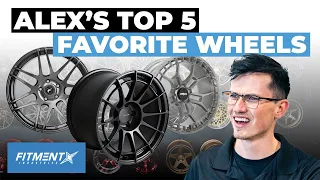 Alex’s Top 5 Favorite Wheels