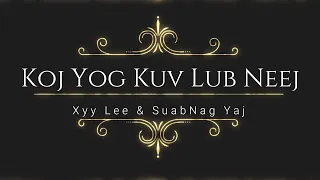 Xyy Lee & SuabNag Yaj - Koj Yog Kuv Lub Neej (Lyrics)