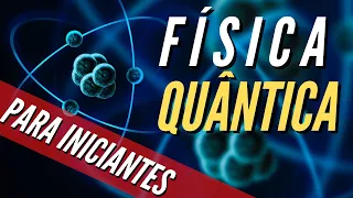 Física Quântica Para Iniciantes (A MELHOR Explicação!)