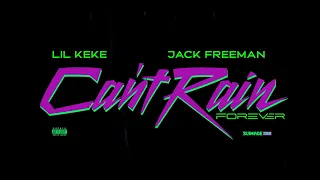 Lil' Keke  "Can't Rain Forever" Ft. Jack Freeman (Lyric Video)