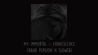 Evanescence - My Immortal (Band Version & Slowed)