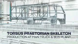 TORSUS PRAETORIAN skeleton production at MAN Truck & Bus plant