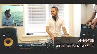 A-Mase - Breakstream #2 (LIVE VIDEO MIX+BONUS) Breaks Music