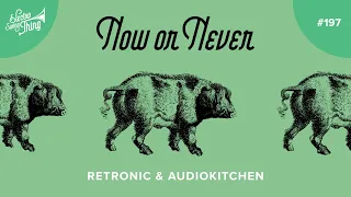 Retronic & Audiokitchen - Now or Never// Electro Swing Thing 197
