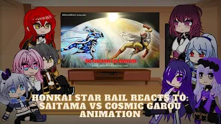 Honkai Star Rail reacts to Saitama vs Cosmic Garou animation | Read Desc