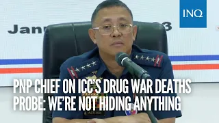 PNP chief on ICC’s drug war deaths probe: We’re not hiding anything