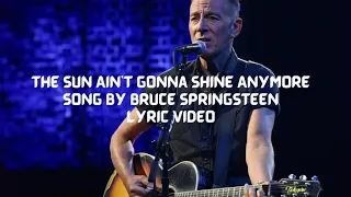 The Sun Ain't Gonna Shine Anymore Song by Bruce Springsteen - Lyric Video