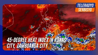 45-degree heat index ahead for Roxas City, Zamboanga City | TeleRadyo Serbisyo