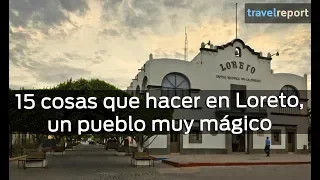 15 cosas que hacer en Loreto, un pueblo muy mágico