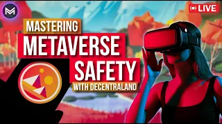 MASTERING METAVERSE SAFETY WITH DECENTRALAND