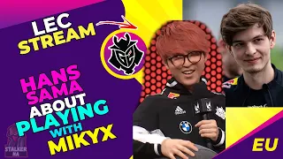 G2 Hans Sama About Playing With G2 Mikyx in G2