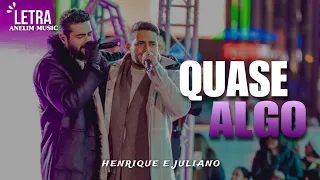 ⭐ Henrique e Juliano - Quase Algo ( Letra )