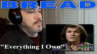 HEY, WATCH MY REACTION to BREAD - Everything I Own (1972)