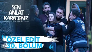 Özel Edit 30. Bölüm | Sen Anlat Karadeniz