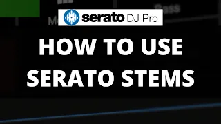 How To Use Serato Stems - A Tutorial And Review