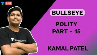 Bullseye - Polity | Part 15 | GPSC / Bin Sachivalay/ Dy.SO | Kamal Patel