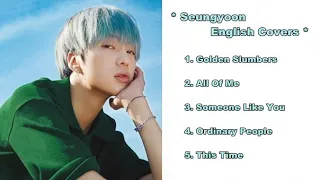 Winner Seungyoon (강승윤) English Song Covers Compilation  2013-2018