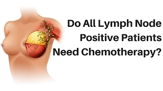 Do All Lymph Node-Positive Breast Cancer Patients Need Chemotherapy?