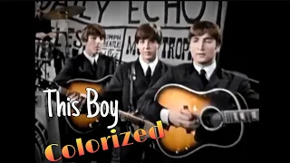 The Beatles ~ This Boy (Colorized)