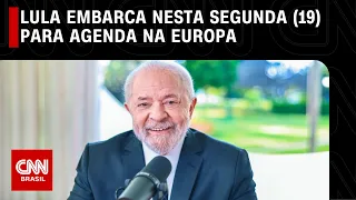 Lula embarca nesta segunda (19) para agenda na Europa | CNN NOVO DIA