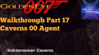 GoldenEye 007 Xbox One Walkthrough Part 17 Caverns 00 Agent