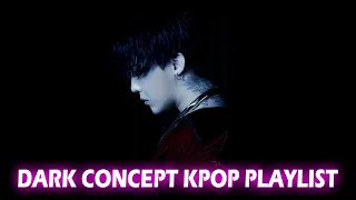 Dark Concept KPOP Playlist