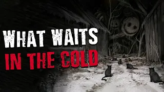 "What Waits In The Cold" Scary Stories Found on The Internet | Creepypasta