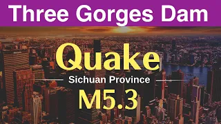 China Three Gorges Dam ● Quake M5.3 Sichuan province ● October 24, 2022  ● Water Level and Flood