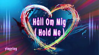 Håll Om Mig ( Hold Me ) 抱緊我【瑞典情歌舞曲】 / Nanne Grönvall [ 中英歌詞 ]