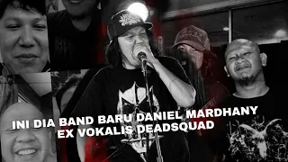 DANIEL MARDHANY DIPECAT DEADSQUAD!! INI DIA PROJECT BAND BARUNYA!!!