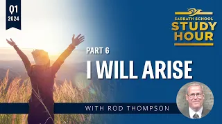 Lesson 6: I Will Arise | Pastor Rod Thompson