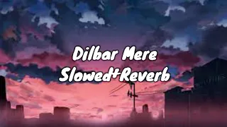 Dilbar Mere Slowed+Reverb  #slowed #slowedandreverb #slowedreverb