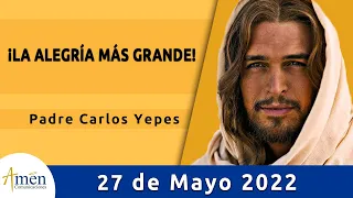 Evangelio De Hoy Viernes 27 Mayo de 2022 l Padre Carlos Yepes l Biblia l Juan 16,20-23a