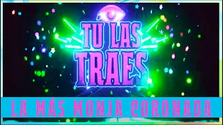 LA MÁS DRAGA 5 - TÚ LAS TRAES “La Más Monja Coronada”