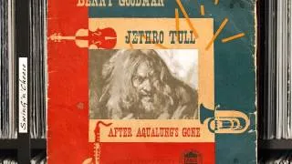 Benny Goodman & Jethro Tull - After Aqualung's Gone