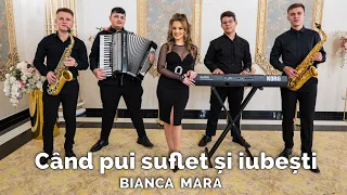 Bianca Mara ❌ Cand pui suflet si iubesti ❌ NOU 2024