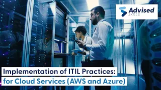 ITIL 4: A Successful Implementation of ITIL Practices for Cloud Services (AWS and Azure)