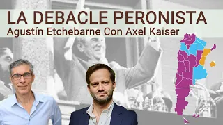 Agustín Etchebarne con Axel Kaiser: La debacle peronista