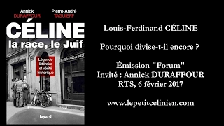 Louis-Ferdinand CÉLINE : Pourquoi divise-t-il encore ? (2017) [A. DURAFFOUR & P.-A. TAGUIEFF]